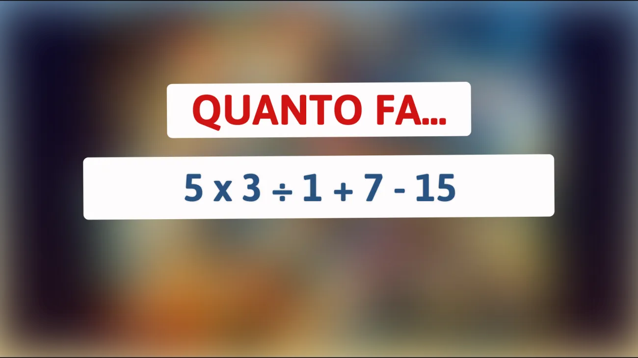 Scopri se sei un vero genio risolvendo questo semplice indovinello matematico! 5 x 3 ÷ 1 + 7 - 15 = ? Sei pronto a sfidare le tue abilità?"